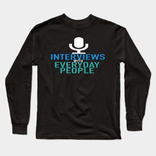 Interviews With Everyday People Long Sleeve T-Shirt